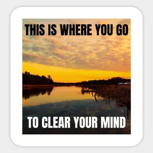 This is where you go to Clear your Mind Sticker